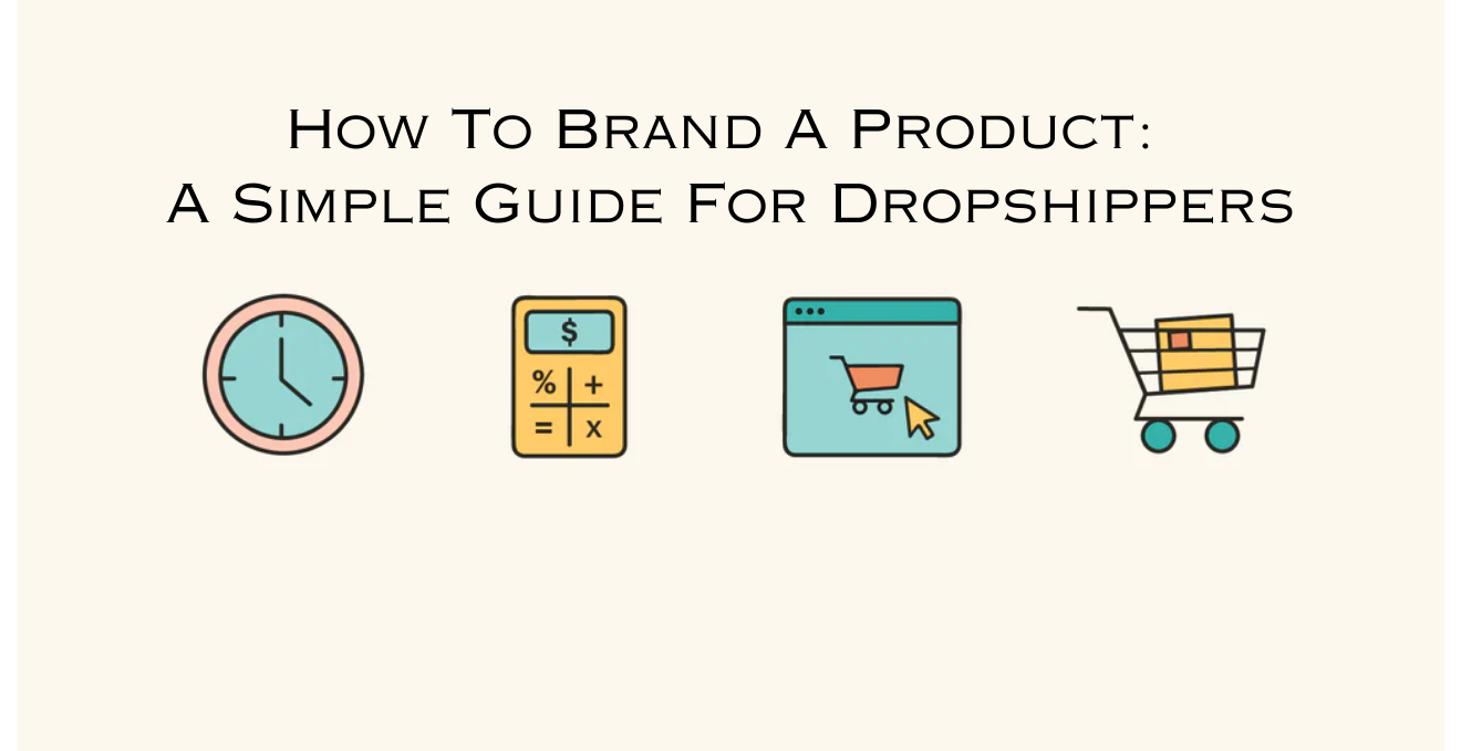 How To Brand A Product: A Simple Guide For Dropshippers