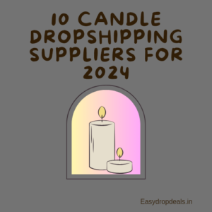 10 Candle Dropshipping Suppliers for 2024