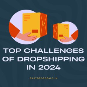 Top Challenges of Dropshipping in 2024